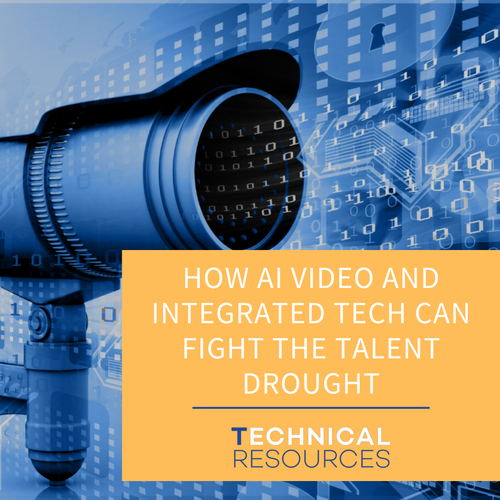 HOW AI VIDEO AND INTEGRATED TECH CAN FIGHT THE TALENT DROUGHT
